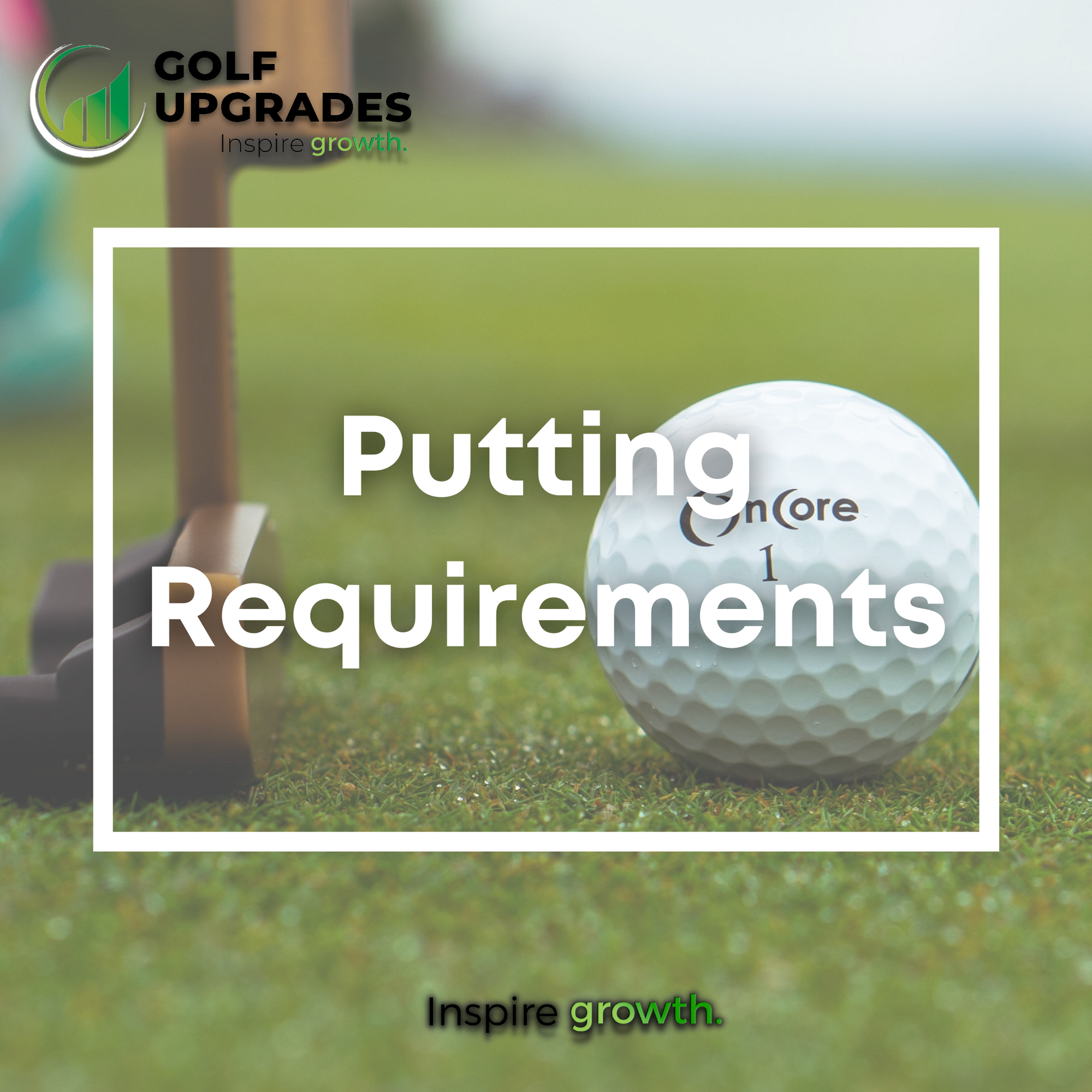 Requirements for Golf Putting | Golf Upgrades