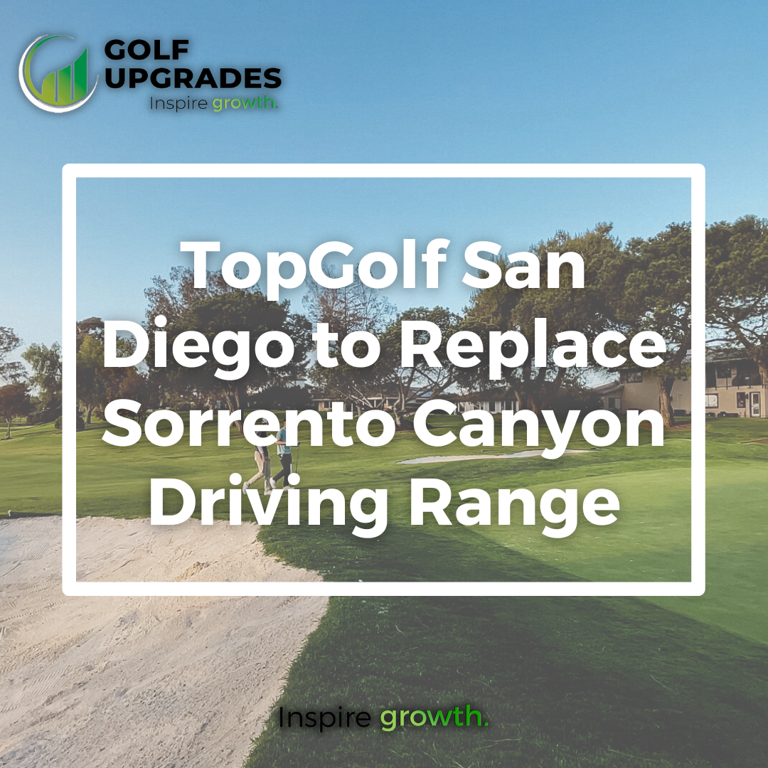 Topgolf San Diego to Replace Sorrento Canyon Driving Range