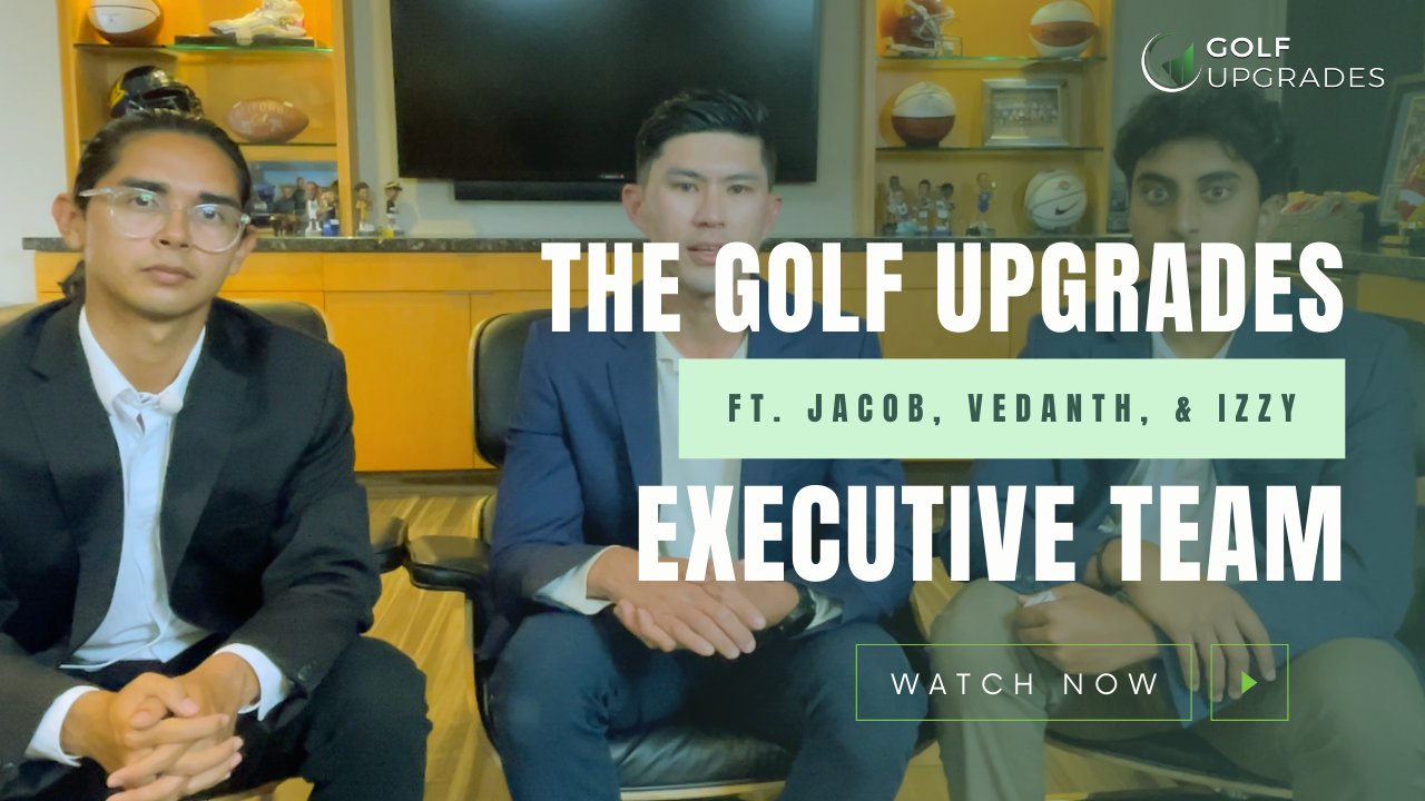 Golf Upgrades Executive Team - Meet Jacob, Vedanth, & Izzy | Golf Upgrades Blog