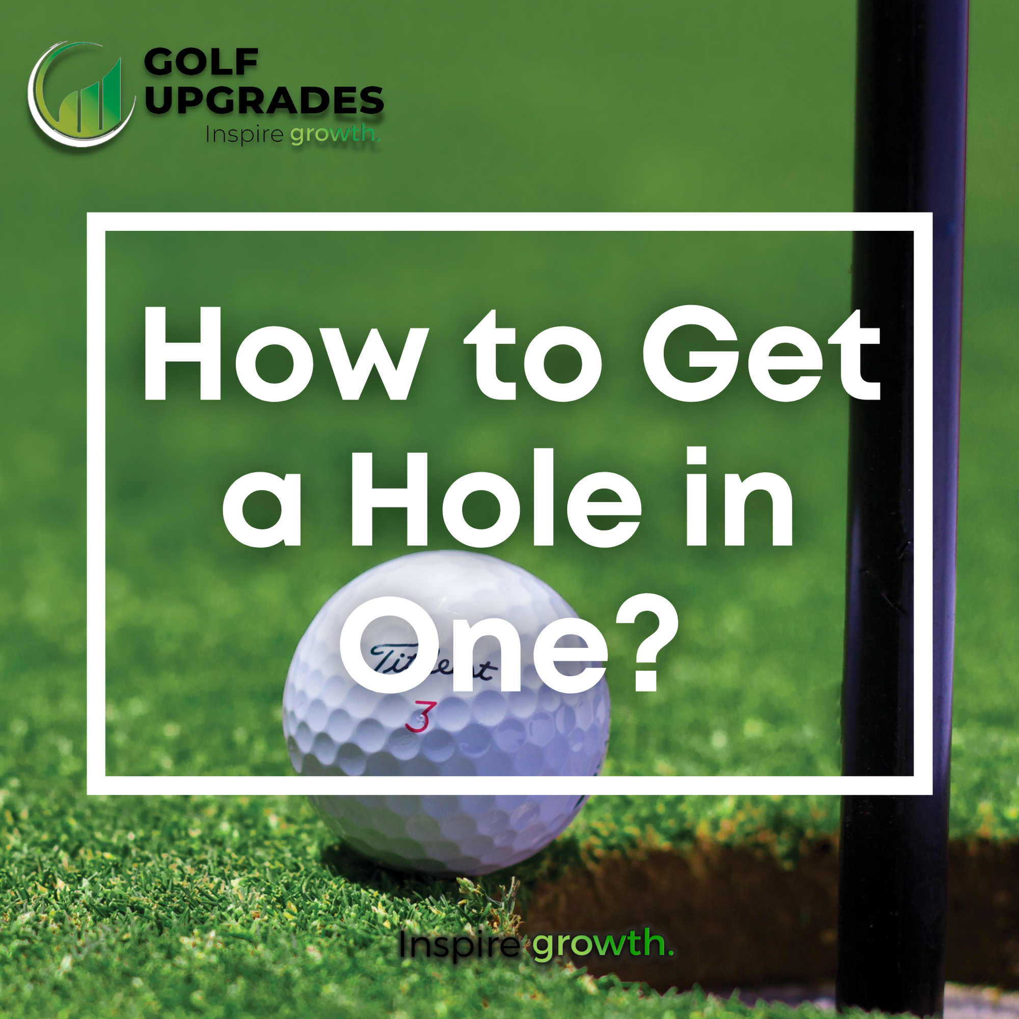 How to Get a Hole in One When Playing Golf  | Golf Upgrades