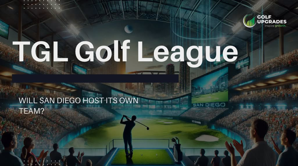 TGL Golf League: What It Means for San Diego's Golf Scene