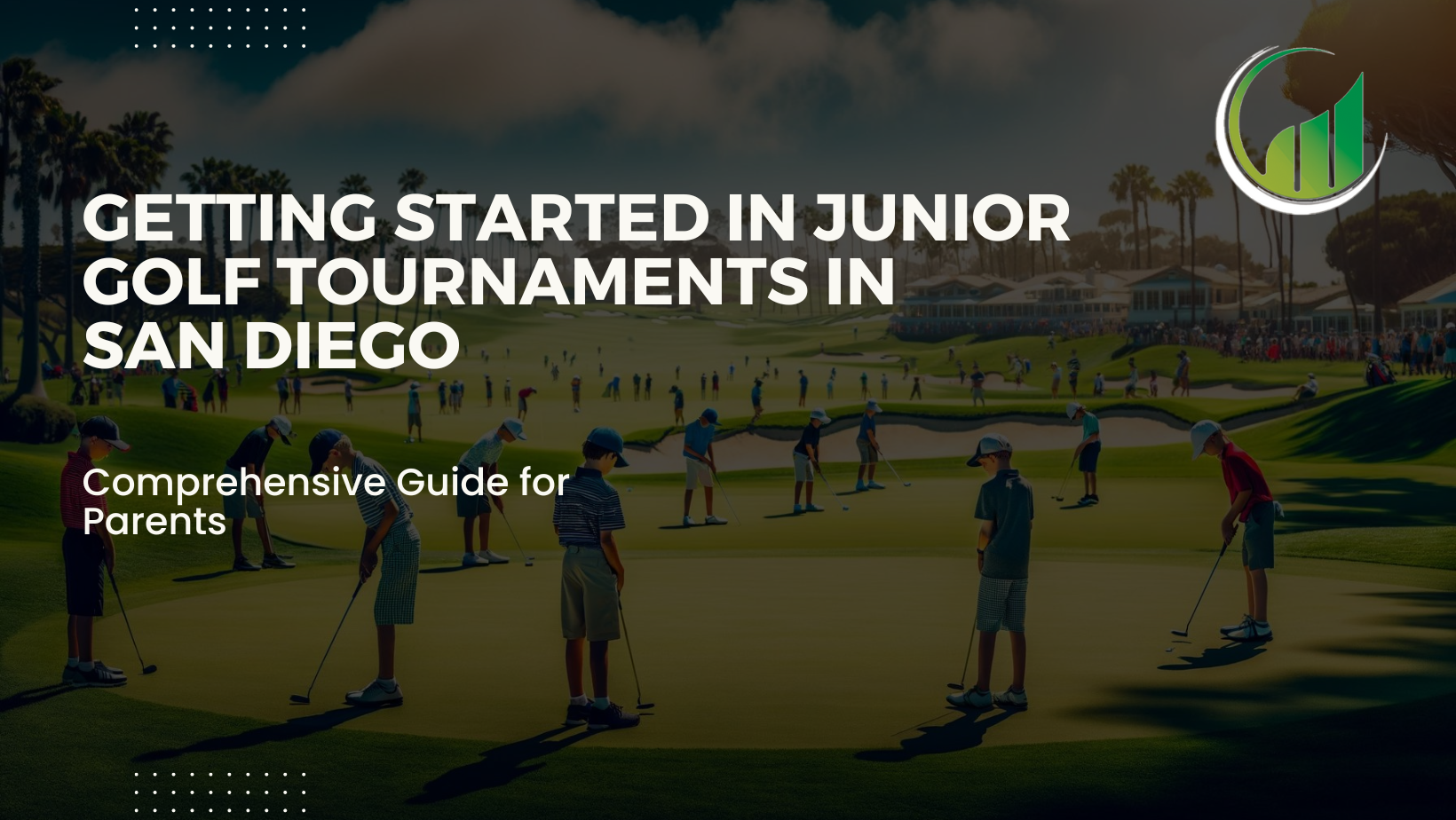 Getting Started in Junior Golf Tournaments in San Diego | Comprehensive Guide for Parents