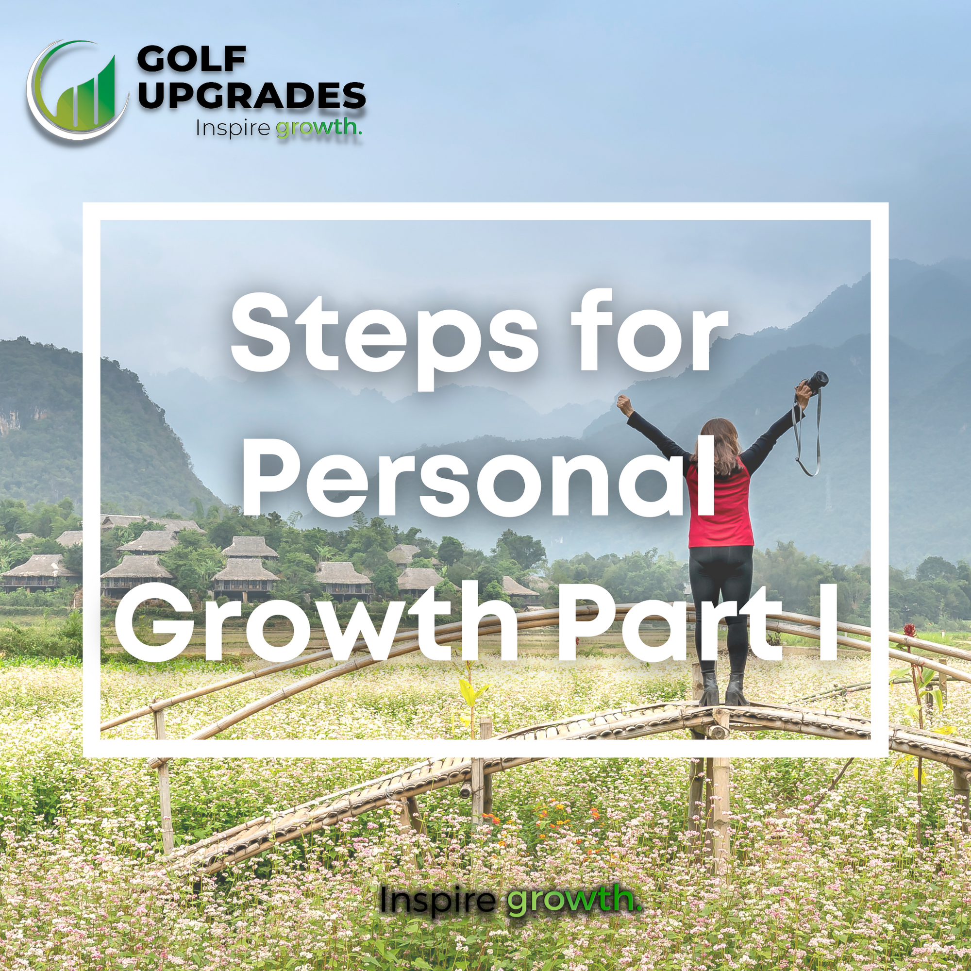 Steps for Personal Growth - How to Change Your Life | Golf Upgrades